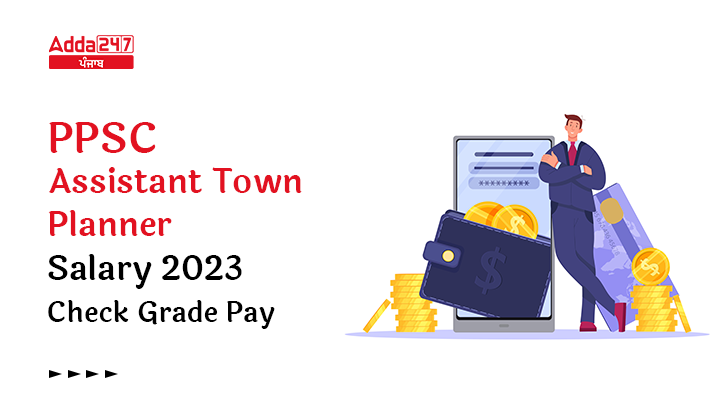PPSC Assistant Town Planner Salary 2023 Check Grade Pay