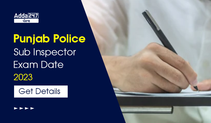 Punjab Police Sub Inspector Exam Date 2023 Get Details