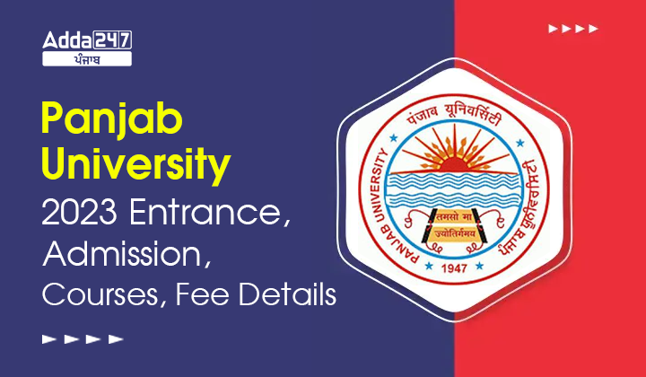 Panjab University 2023 Entrance, Admission, Courses, Fee Details - Adda247 Punjab Panjab University 2023 Entrance, Admission, Courses, Fee Details