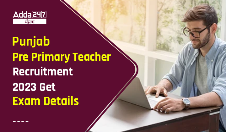 Punjab Pre Primary Teacher Recruitment 2023 Get Exam Details - Adda247 Punjab Punjab Pre Primary Teacher Recruitment 2023 Get Exam Details