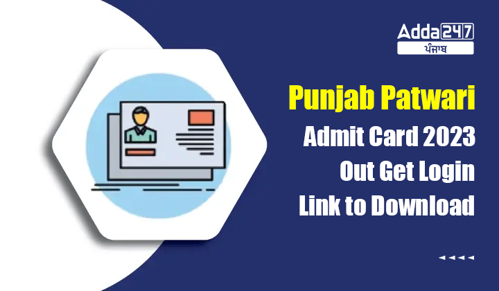 Punjab Patwari Admit Card 2023 Out Get Login Link to Download