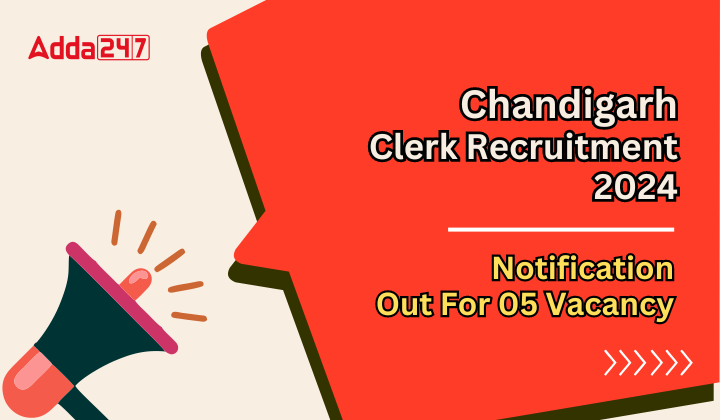 Chandigarh Clerk Recruitment 2024 Notification Out For 05 Vacancy
