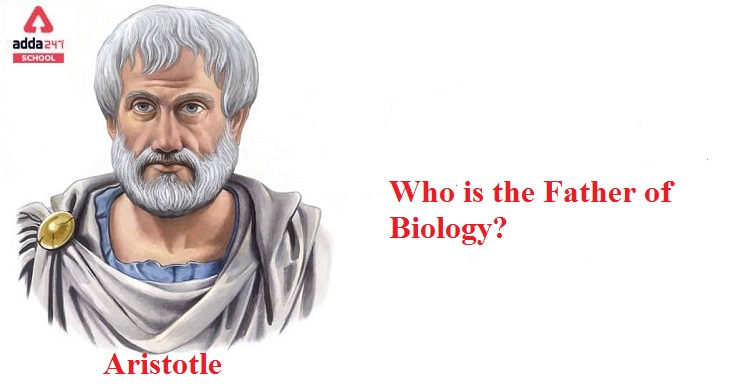 Who is the father of Biology?
