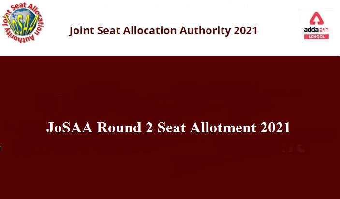 JoSAA 2021 Round 2 Seat Allotment Result | adda 247_40.1