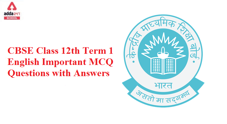 CBSE Class 12th Term 1 English Important MCQ Questions with Answers_40.1
