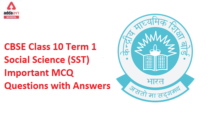 CBSE Class 10 Term 1 Social Science (SST) Important MCQ Questions with Answers_100.1