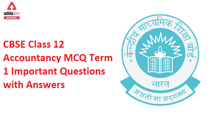 CBSE Class 12 Accountancy MCQ Term 1 Important Questions with Answers