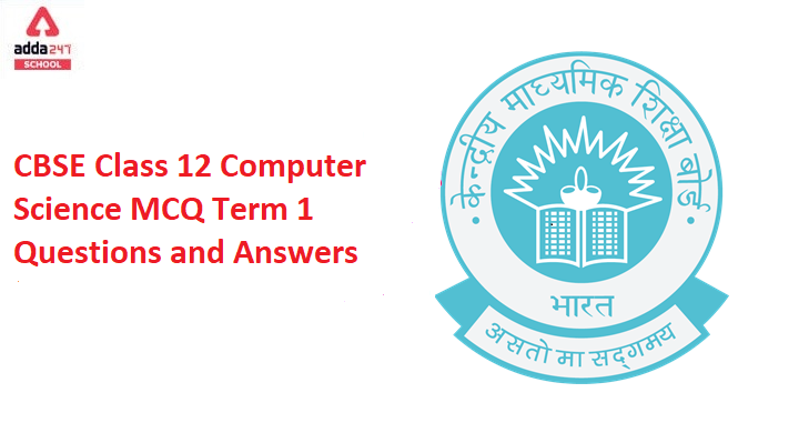 CBSE Class 12 Computer Science MCQ Term 1 Questions and Answers_40.1