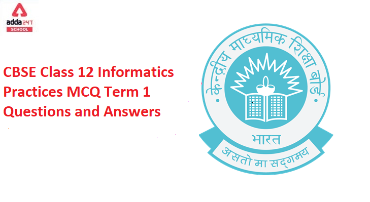 CBSE Class 12 Informatics Practices MCQ Term 1 Questions and Answers_40.1