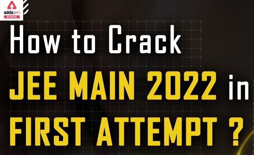 How to crack JEE Mains 2022 in the first attempt?_40.1