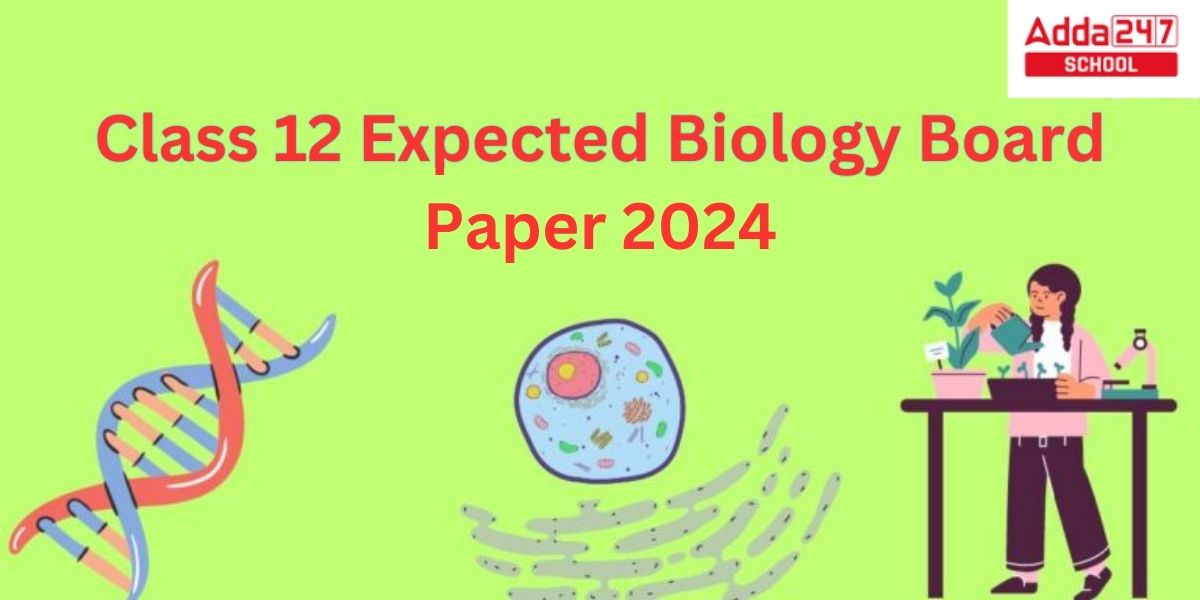 Class 12 Expected Biology Board Paper 2024