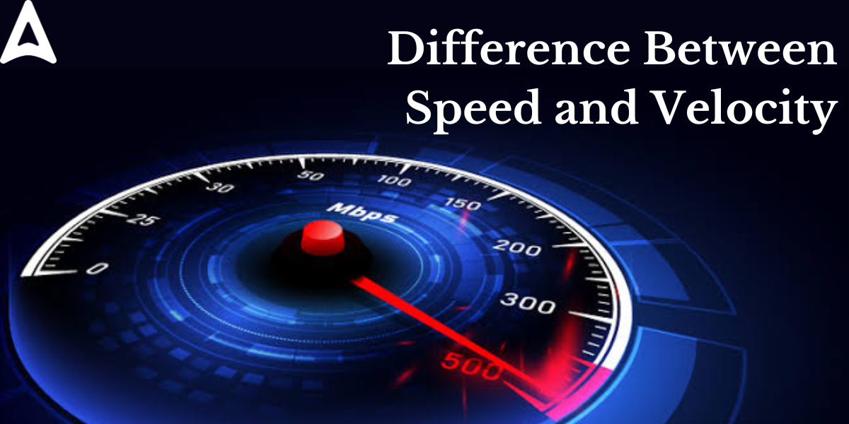 Difference Between Speed and Velocity