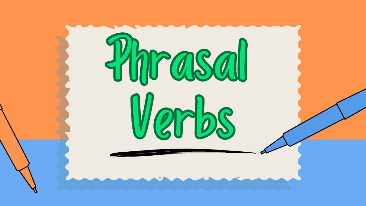  افعال Phrasal Verb در آیلتس: کلید طلایی برای نمره ۷ به بالا
