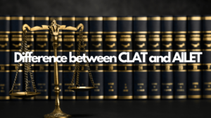 Difference between CLAT and AILET