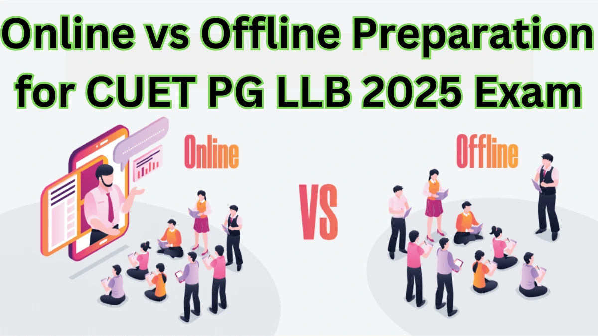 Online vs Offline Preparation for CUET PG LLB 2025 Exam