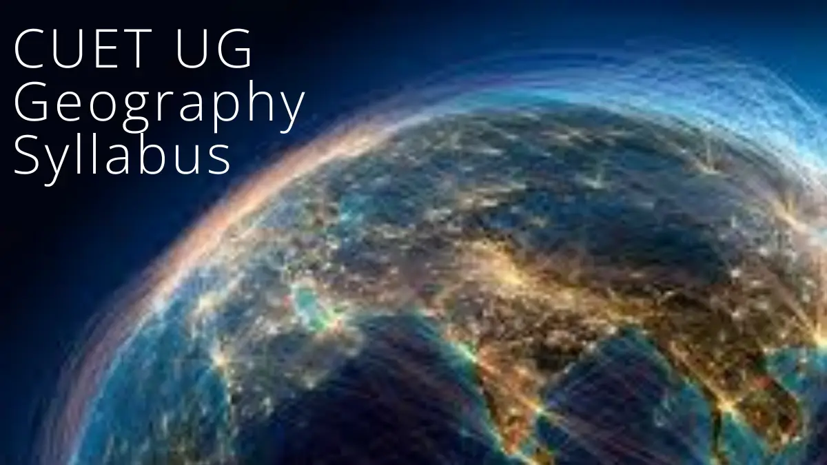 CUET Geography Syllabus 2025
