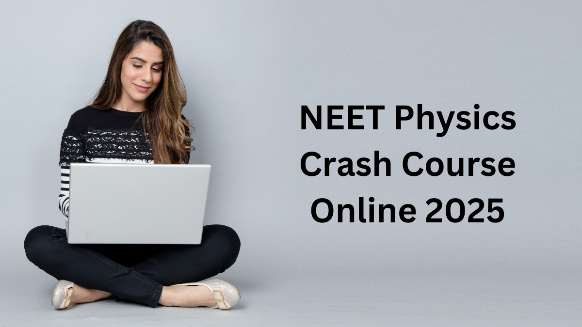 NEET Physics Crash Course Online 2025