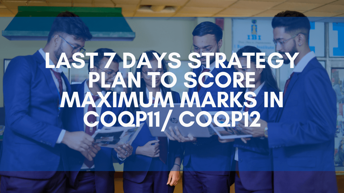 Last 7 Days Strategy Plan to Score Maximum Marks in COQP11 COQP12
