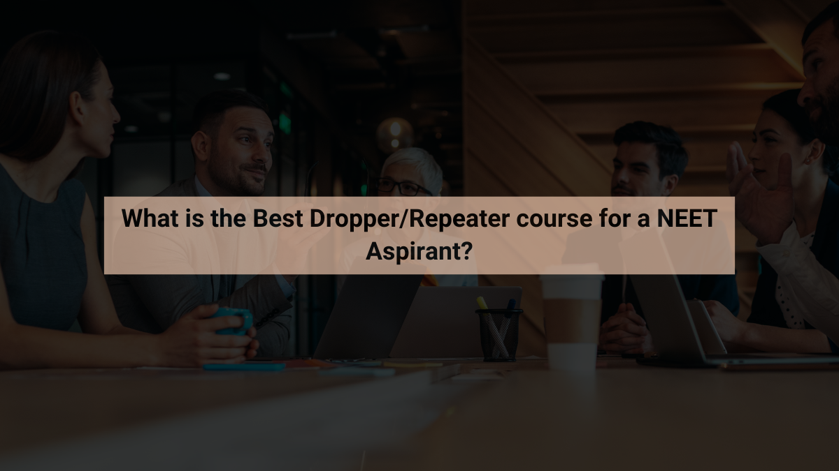 What is the best DropperRepeater course for a NEET Aspirant