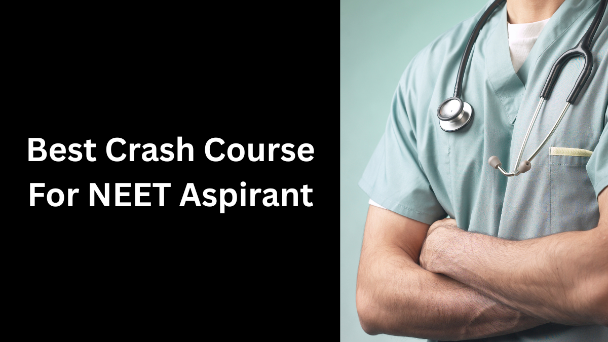 Best Crash Course for a NEET Aspirant