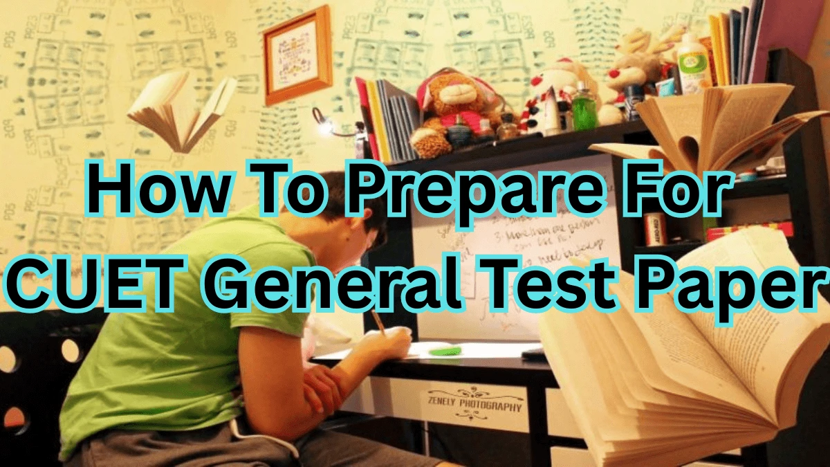 How To Prepare For CUET General Test Paper
