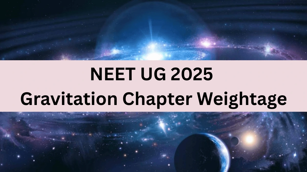 NEET UG Gravitation Chapter Weightage 2025