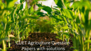 CUET Agriculture Previous Year Question Papers
