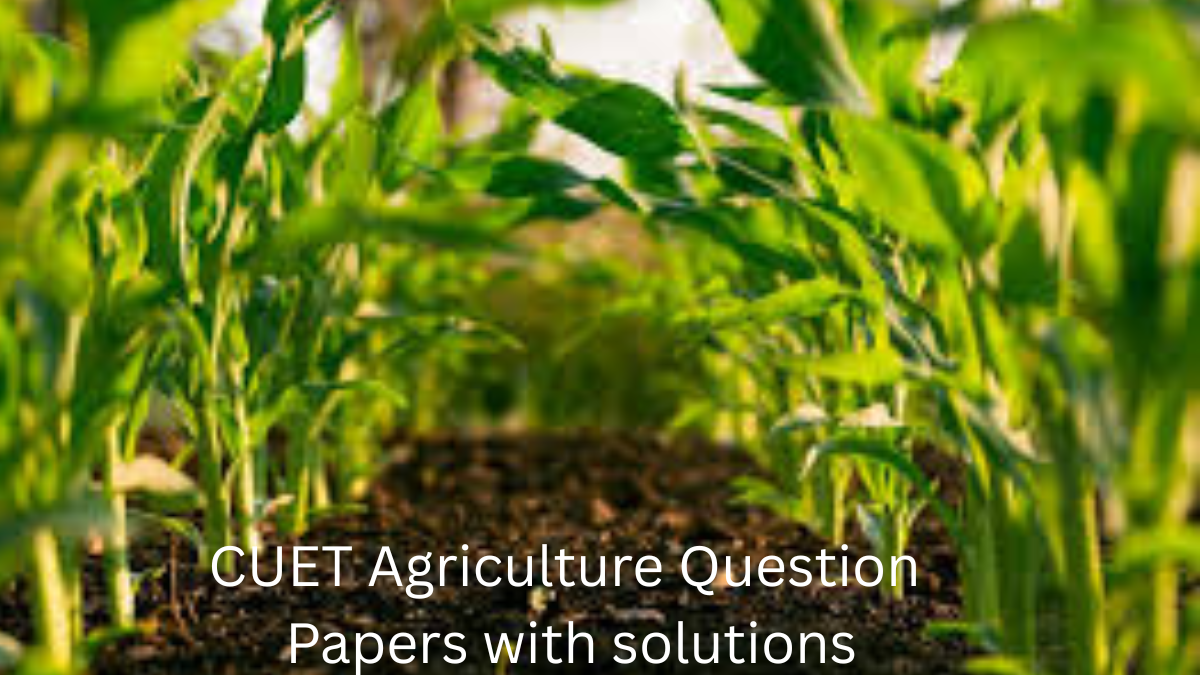 CUET Agriculture Previous Year Question Papers