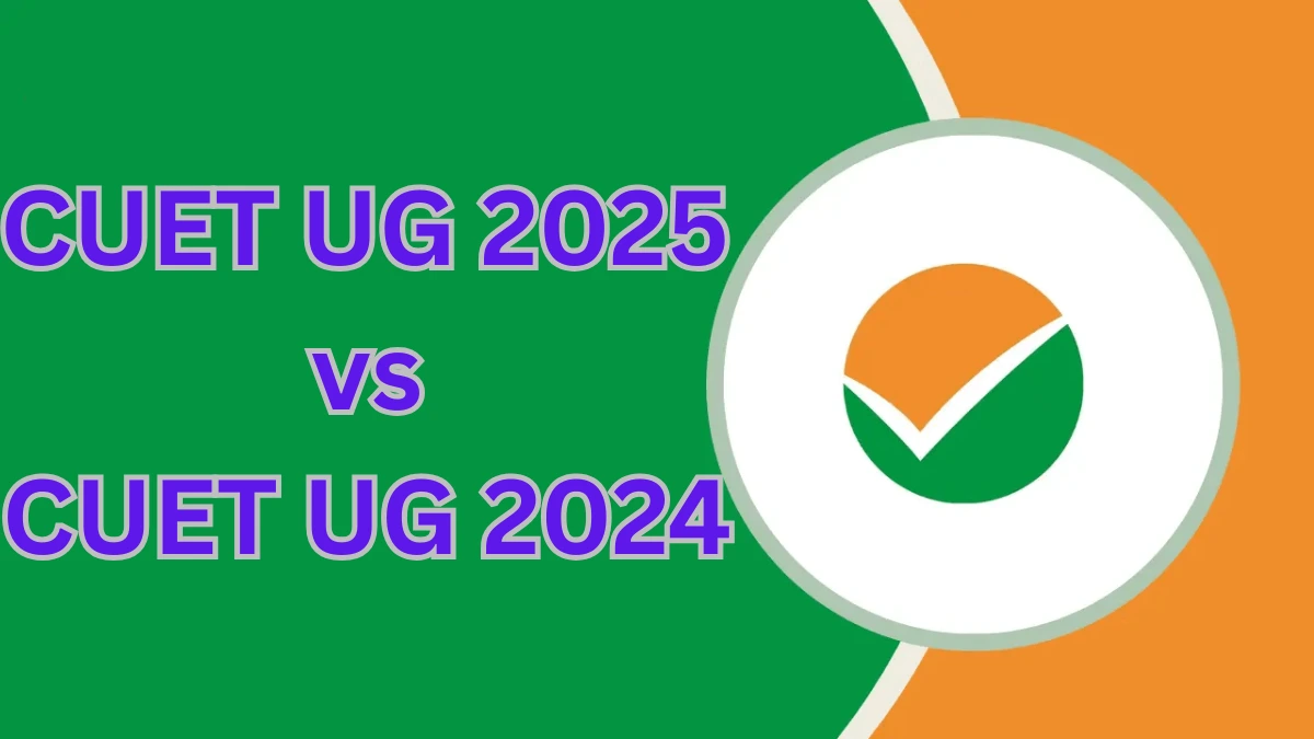 CUET UG 2025 vs CUET UG 2024