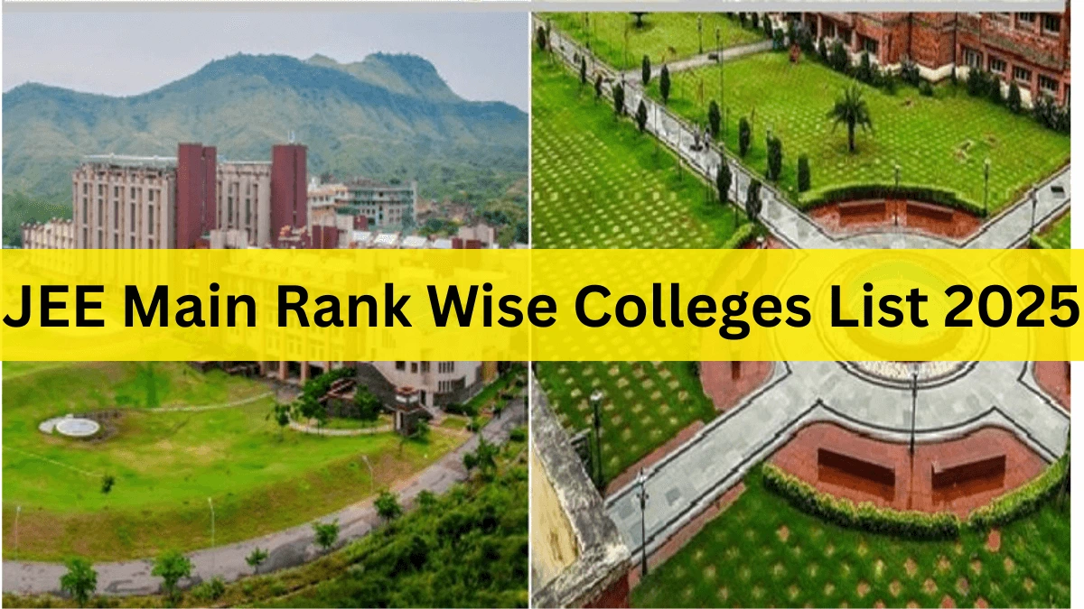 JEE Main Rank Wise Colleges List 2025