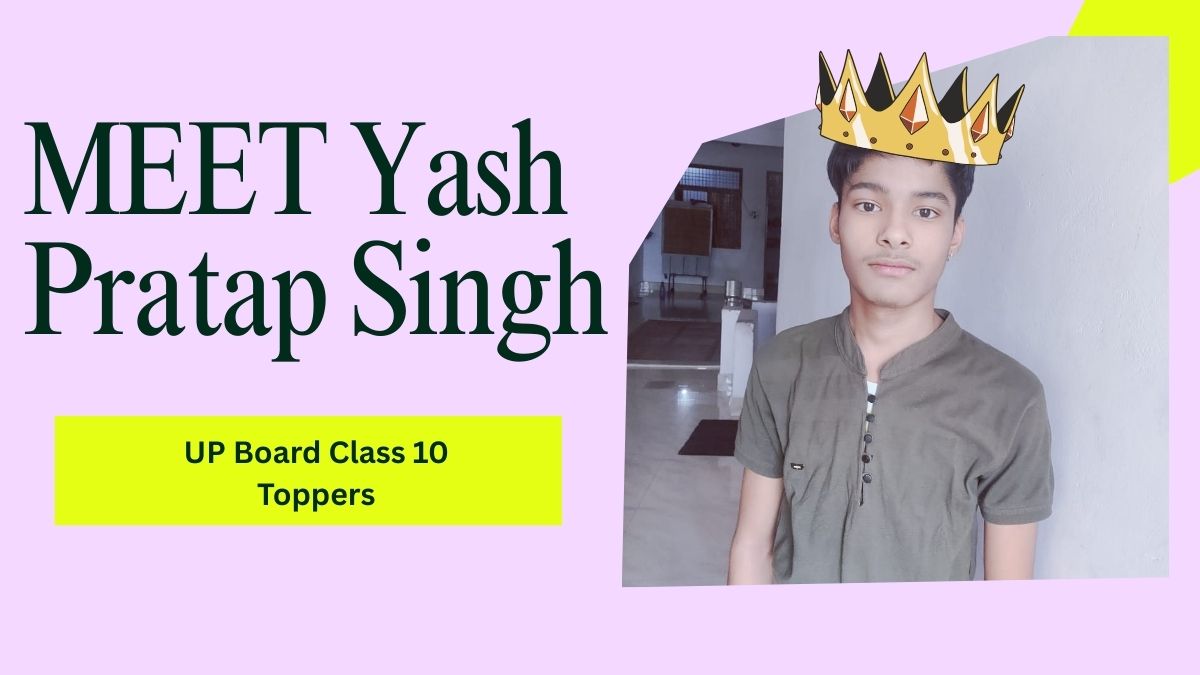 UP Board Class 10 Toppers Yash credits his success to consistent hard work. Know his Story