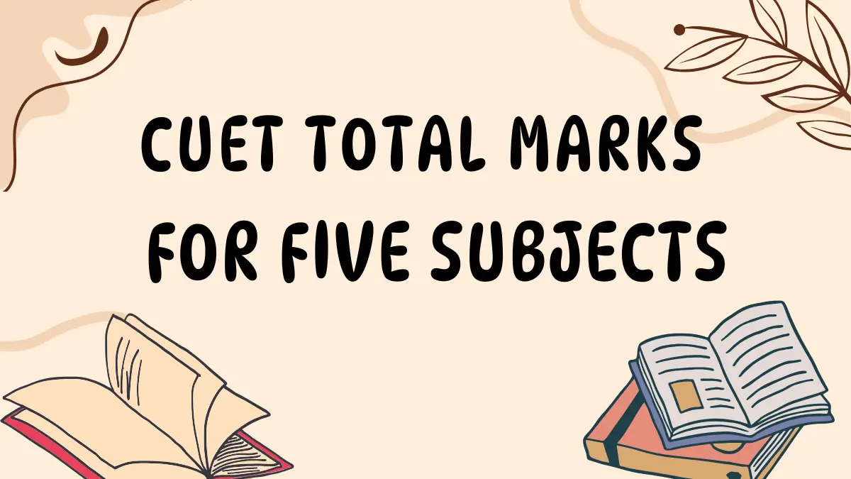 CUET Total marks for 5 Subjects