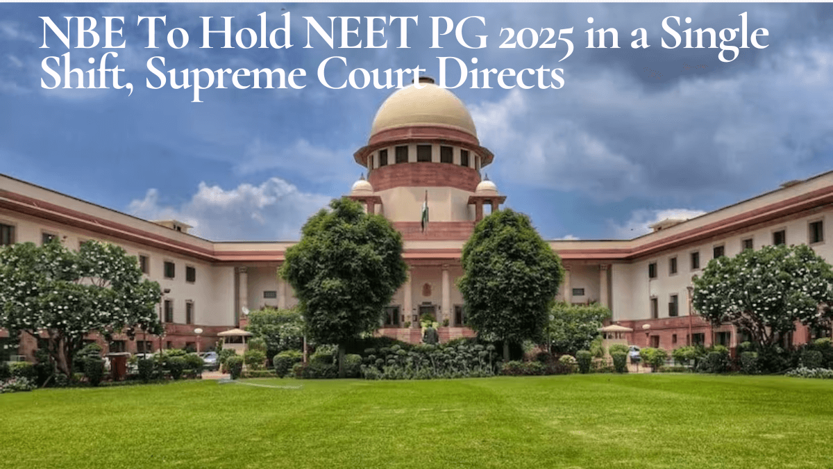 NBE To Hold NEET PG 2025 in a Single Shift, Supreme Court Directs