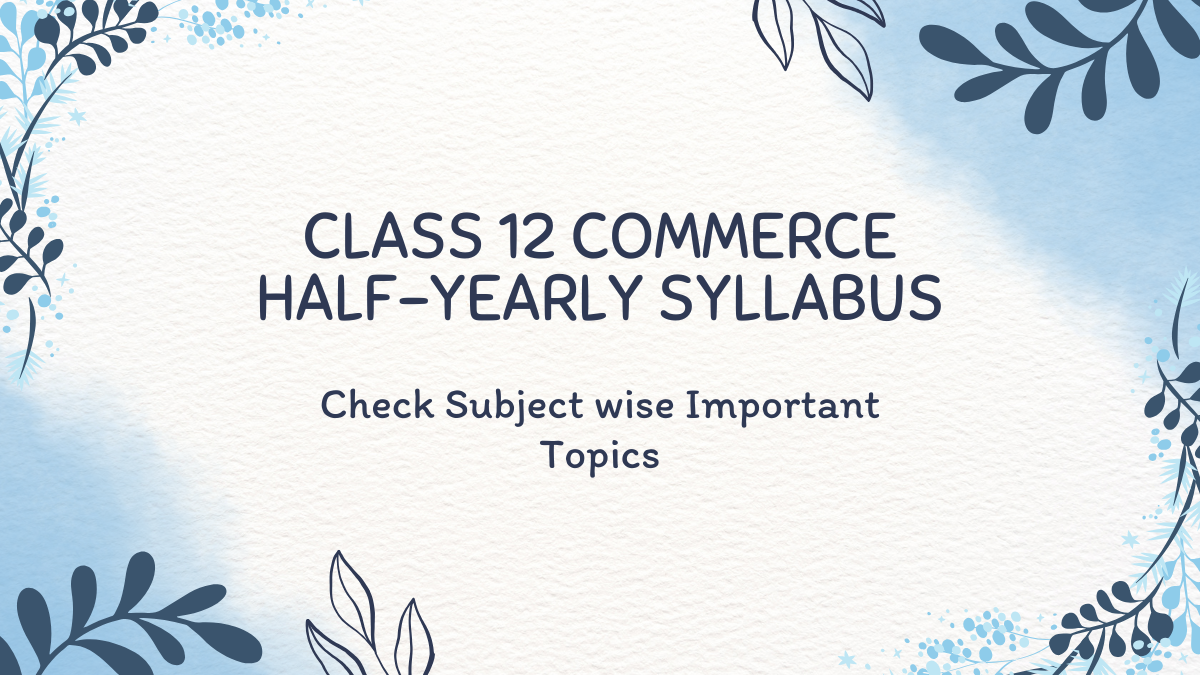 Class 12 Commerce Half-Yearly Syllabus
