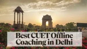 Best CUET Offline Coaching in Delhi