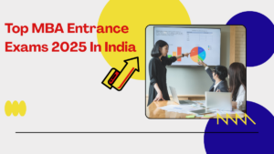 Top MBA Entrance Exams 2025 In India : Know Exam Dates, Registration Last Date, Paper Pattern