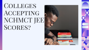 List of Colleges Accepting NCHMCT JEE Scores 2025