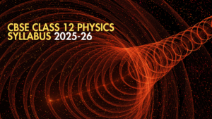 CBSE Class 12 Physics Syllabus 2025-26