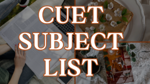 CUET Subject List 2026 – Check the Updated Subjects Choices Here