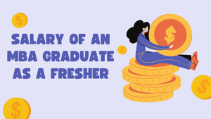 Salary of MBA Graduate as Freshers