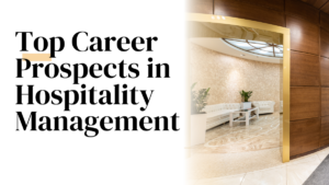 Top 10 career opportunities in Hospitality Industry with Lubricative Salary Package