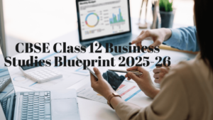 CBSE Class 12 Business Studies Blueprint