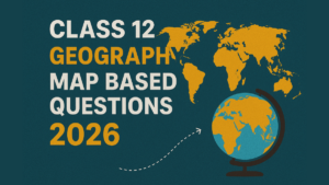 CBSE Class 12 Geography Map Work Solutions 2026