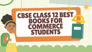 Best Books for CBSE Class 12 Commerce Students: Must-Have Guides for 2025-26
