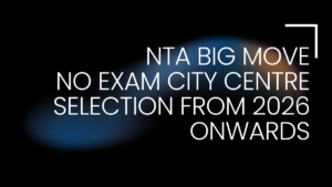 No Exam City Centre Choice for NEET JEECUET 2026 Session