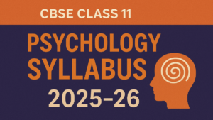 CBSE Class 11 psychology Syllabus 2025-26