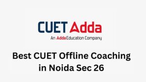 Best CUET Offline Coaching in Noida Sec 26