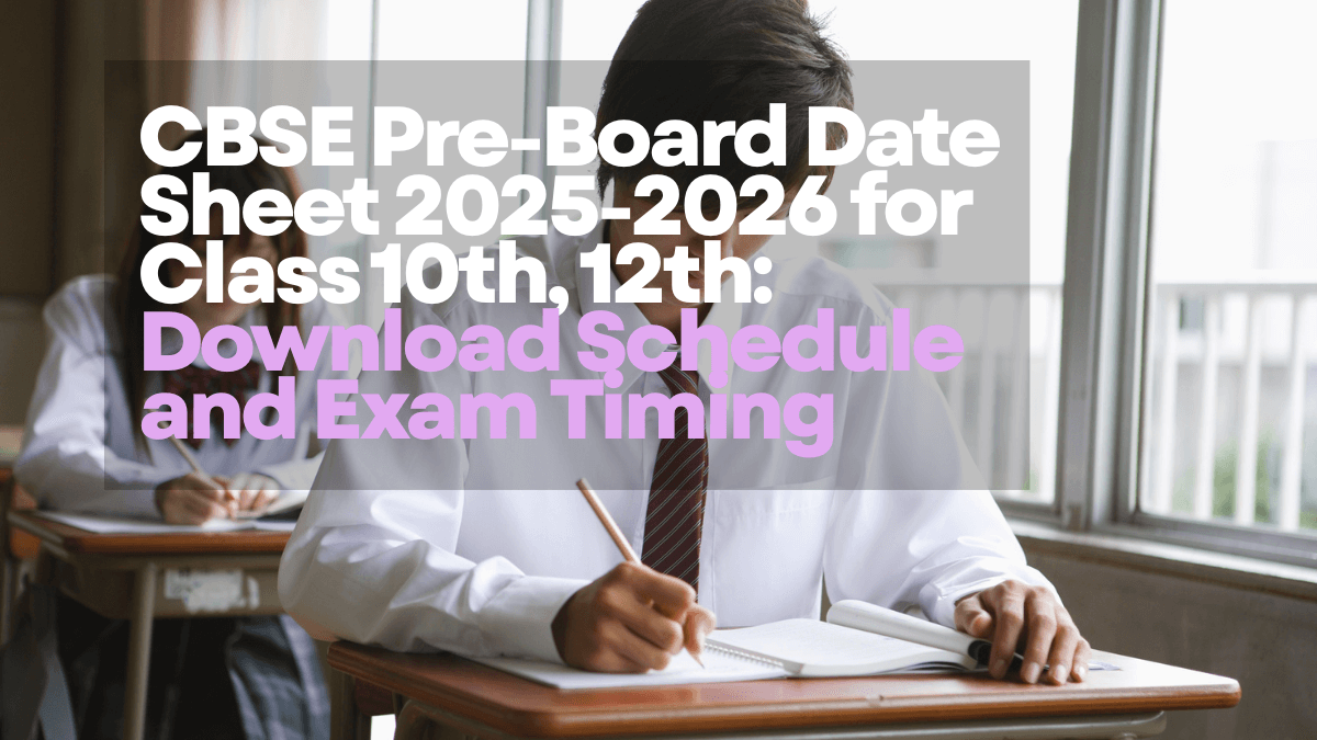 CBSE Pre-Board Date Sheet 2025-2026 for Class 10th, 12th: Download Schedule and Exam Timing