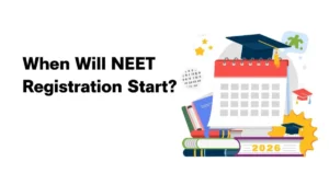 When Will NEET 2026 Registration Start? Know Previous year Trends