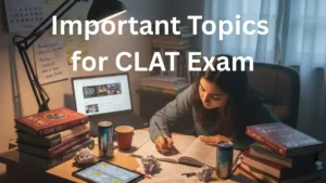 Important Topics for CLAT 2026—English, Legal Reasoning, Logical Reasoning, GK & Current Affairs